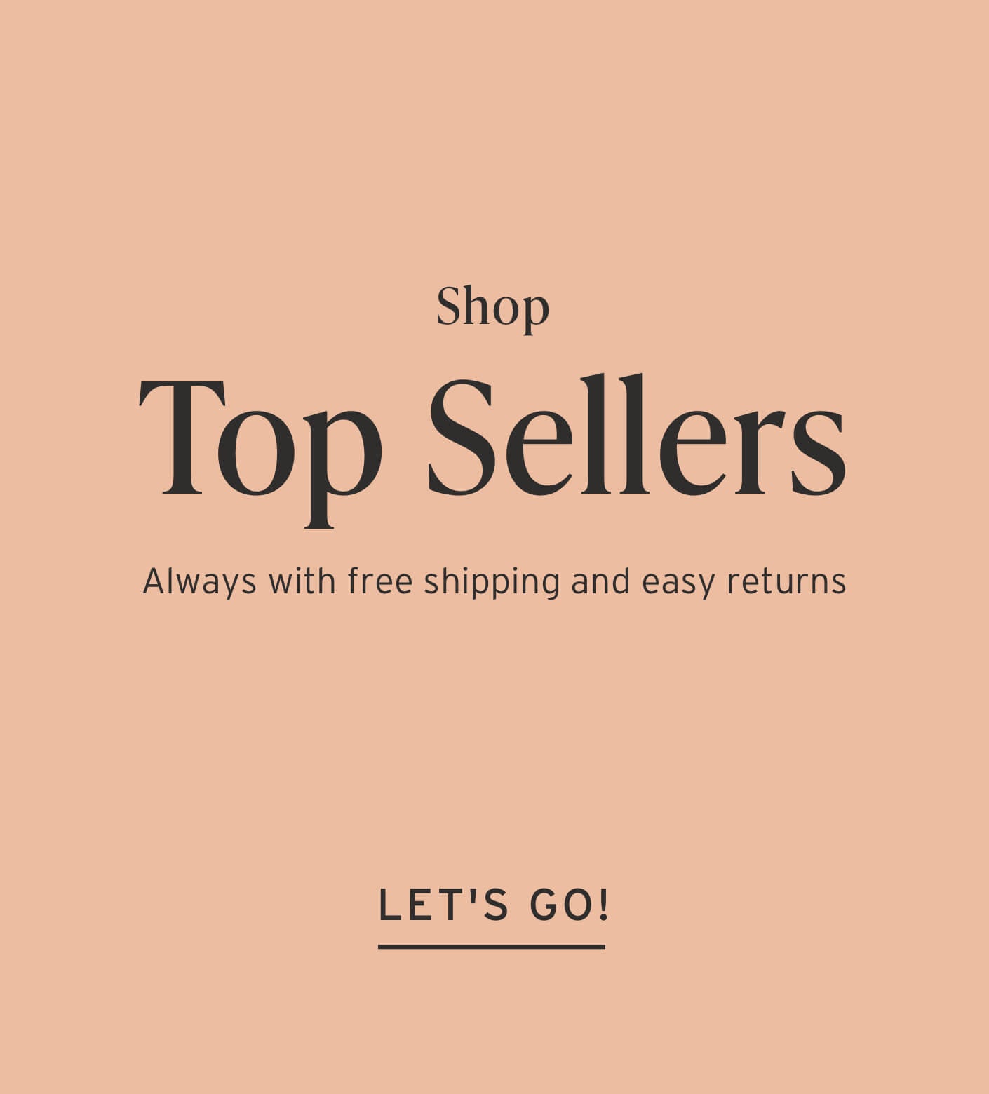 Text overlay on beige background "Shop Top Sellers, Always with free shipping and easy returns. Let's Go!"
