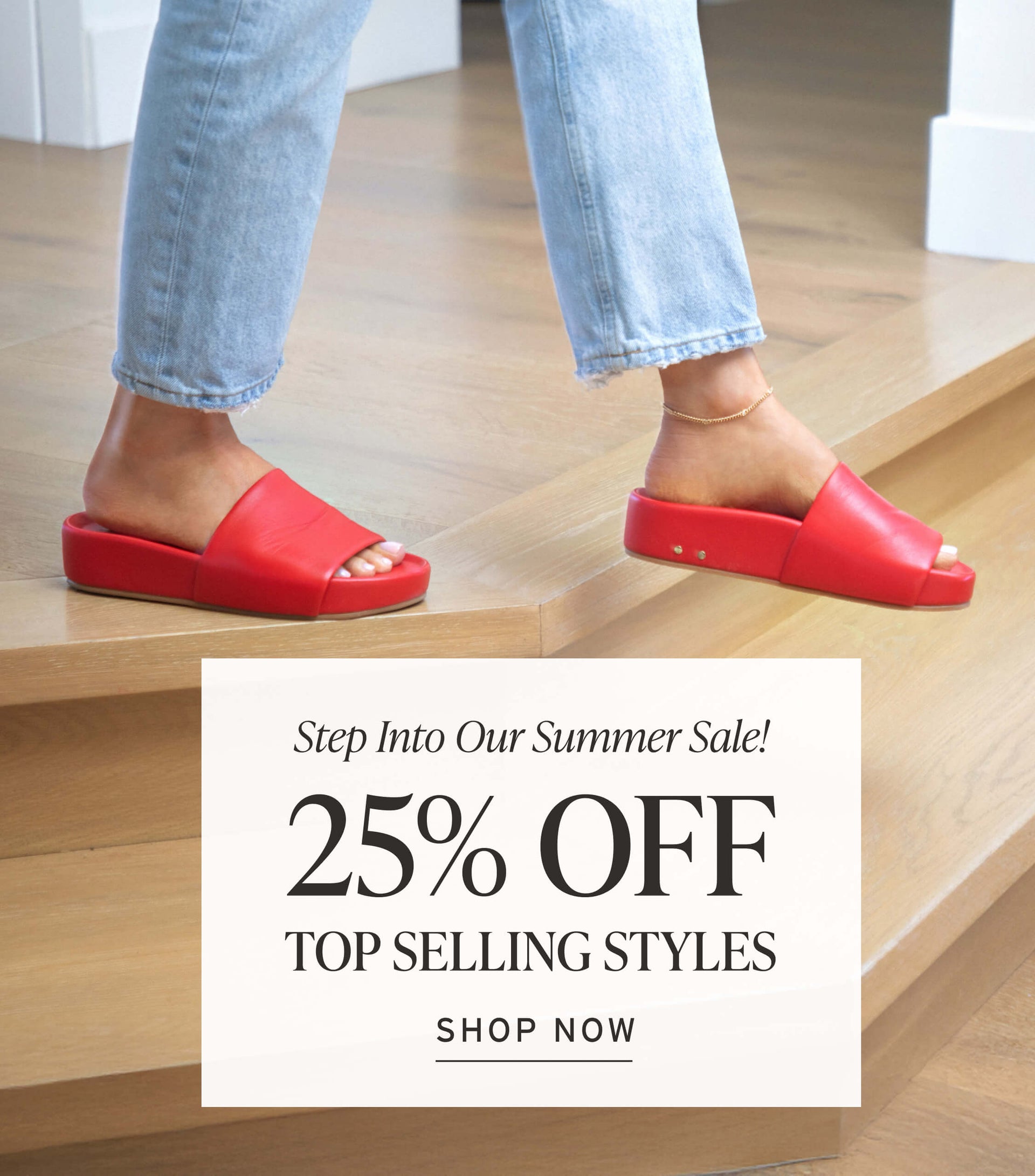 Woman wearing Pelican leather sandals in lipstick with jeans. Text overlay "Step Into Our Summer Sale! 25% off stop selling styles" with shop now button